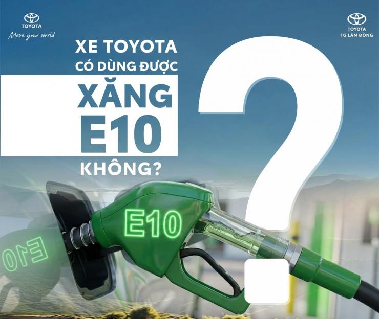 XĂNG E10 CÓ DÙNG ĐƯỢC CHO XE TOYOTA? GIẢI ĐÁP CHO NGƯỜI DÙNG TẠI LÂM ĐỒNG
